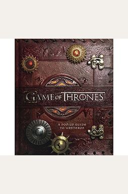 Game Of Thrones: A Pop-Up Guide To Westeros Game Of Thrones: A Pop-Up Guide To Westeros