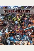 Dc Comics: Super-Villains: The Complete Visual History