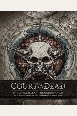 Court Of The Dead: The Chronicle Of The Underworld Court Of The Dead: The Chronicle Of The Underworld