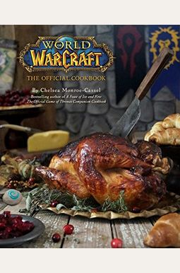 World Of Warcraft: The Official Cookbook World Of Warcraft: The Official Cookbook