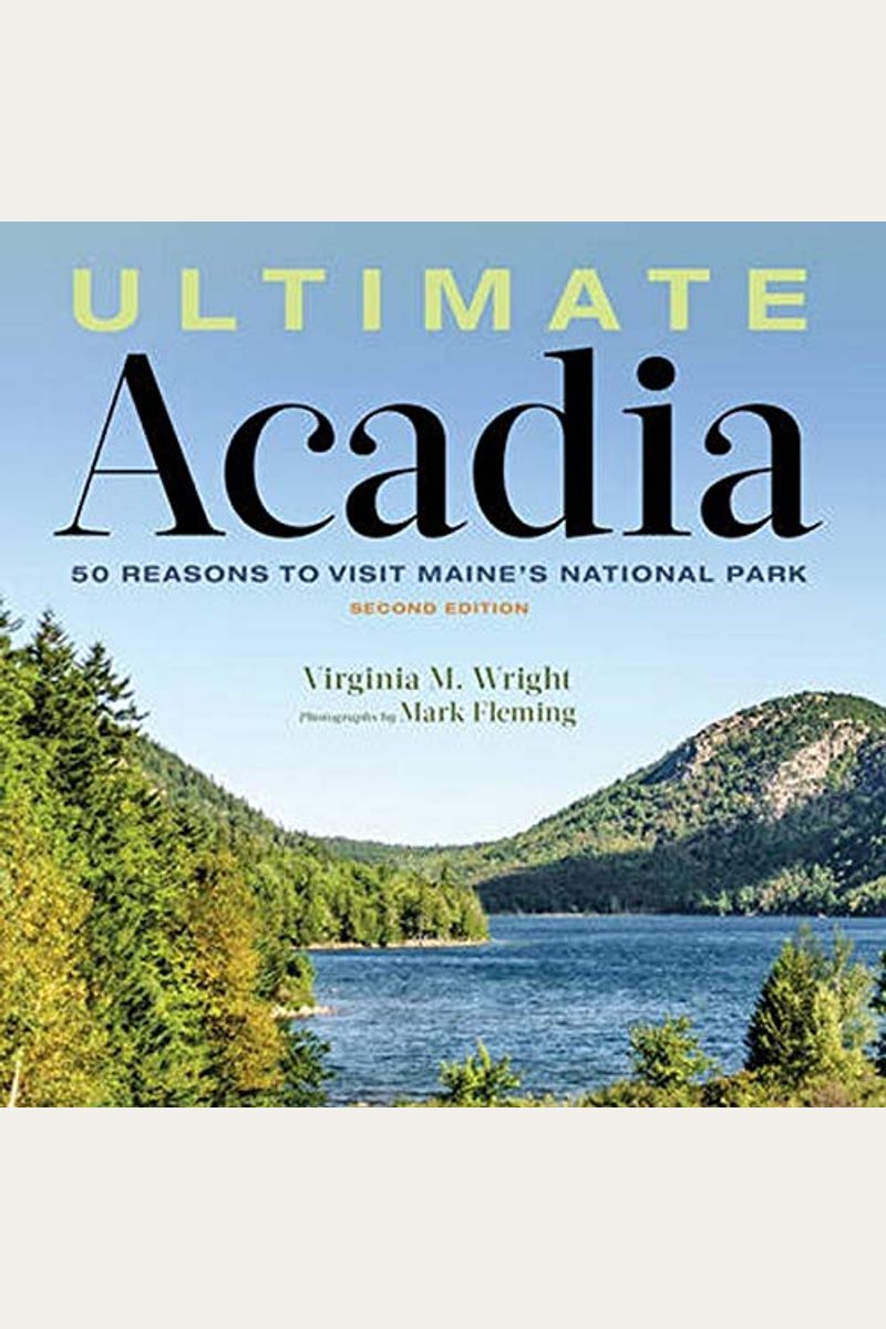 Ultimate Acadia: 50 Reasons To Visit Maine's National Park
