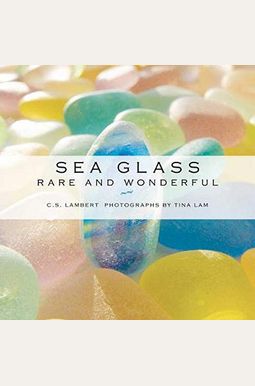 Sea Glass: Rare and Wonderful Sea Glass: Rare and Wonderful