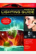 Commercial Photographer's Master Lighting Guide: Food, Architectural Interiors, Clothing, Jewelry, and More