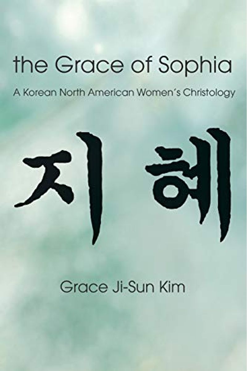 The Grace Of Sophia: A Korean North American Women's Christology