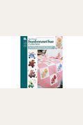 The Ultimate Sunbonnet Sue Collection: 24 Quilt Blocks Recapture The Charm Of Yesterday's Sweetheart