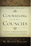 Counseling With Our Councils: Learning To Minister Together In The Church And In The Family