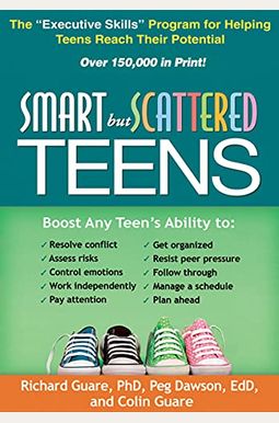 Smart But Scattered Teens: The Executive Skills Program For Helping Teens Reach Their Potential Smart But Scattered Teens: The Executive Skills Program For Helping Teens Reach Their Potential