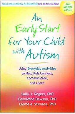 An Early Start For Your Child With Autism: Using Everyday Activities To Help Kids Connect, Communicate, And Learn An Early Start For Your Child With Autism: Using Everyday Activities To Help Kids Connect, Communicate, And Learn