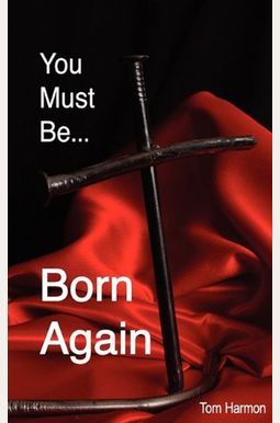 Buy You Must Be Born Again Book By: Tom Harmon