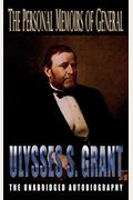The Personal Memoirs Of General Ulysses S. Grant