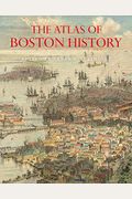 The Atlas Of Boston History