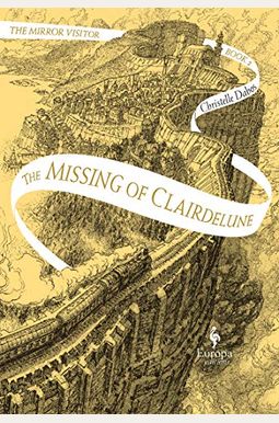 The Missing of Clairdelune: Book Two of the Mirror Visitor Quartet