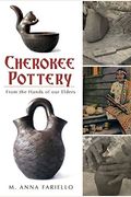 Cherokee Pottery: From The Hands Of Our Elders