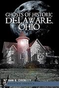 Ghosts Of Historic Delaware, Ohio