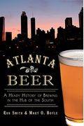 Atlanta Beer:: A Heady History Of Brewing In The Hub Of The South