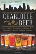 Charlotte Beer: A History Of Brewing In The Queen City (American Palate)