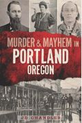 Murder & Mayhem In Portland, Oregon