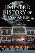 Haunted History Of Old San Antonio