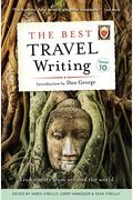 The Best Travel Writing, Volume 10: True Stories from Around the World