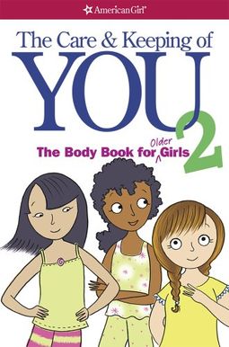 The Care And Keeping Of You 2: The Body Book For Older Girls The Care And Keeping Of You 2: The Body Book For Older Girls