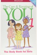 The Care And Keeping Of You: The Body Book For Younger Girls
