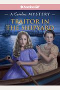 Traitor in the Shipyard: A Caroline Mystery (American Girl Mysteries)