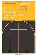 The Christian Tradition: A History Of The Development Of Doctrine, Vol. 2: The Spirit Of Eastern Christendom (600-1700) (Volume 2)