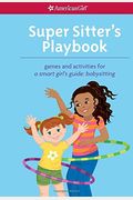 Super Sitter's Playbook: Games And Activities For A Smart Girl's Guide: Babysitting