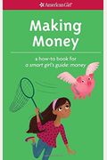 Making Money: A How-To Book For A Smart Girl's Guide: Money (American Girl)