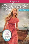 Facing The Enemy: A Caroline Classic Volume 2 (American Girl Beforever Classic)