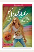 The Big Break: A Julie Classic Volume 1 (American Girl Beforever Classic)