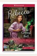 The Crystal Ball: A Rebecca Mystery (American Girl: Beforever)