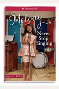 Never Stop Singing: A Melody Classic 2 (American Girl Beforever Classic)