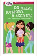 A Smart Girl's Guide: Drama, Rumors & Secrets: Staying True To Yourself In Changing Times (Smart Girl's Guides)