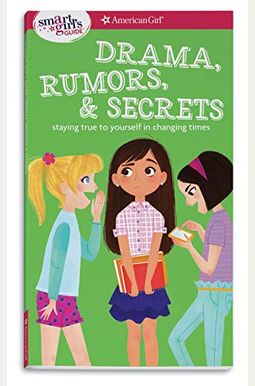A Smart Girl's Guide: Drama, Rumors & Secrets: Staying True To Yourself In Changing Times A Smart Girl's Guide: Drama, Rumors & Secrets: Staying True To Yourself In Changing Times