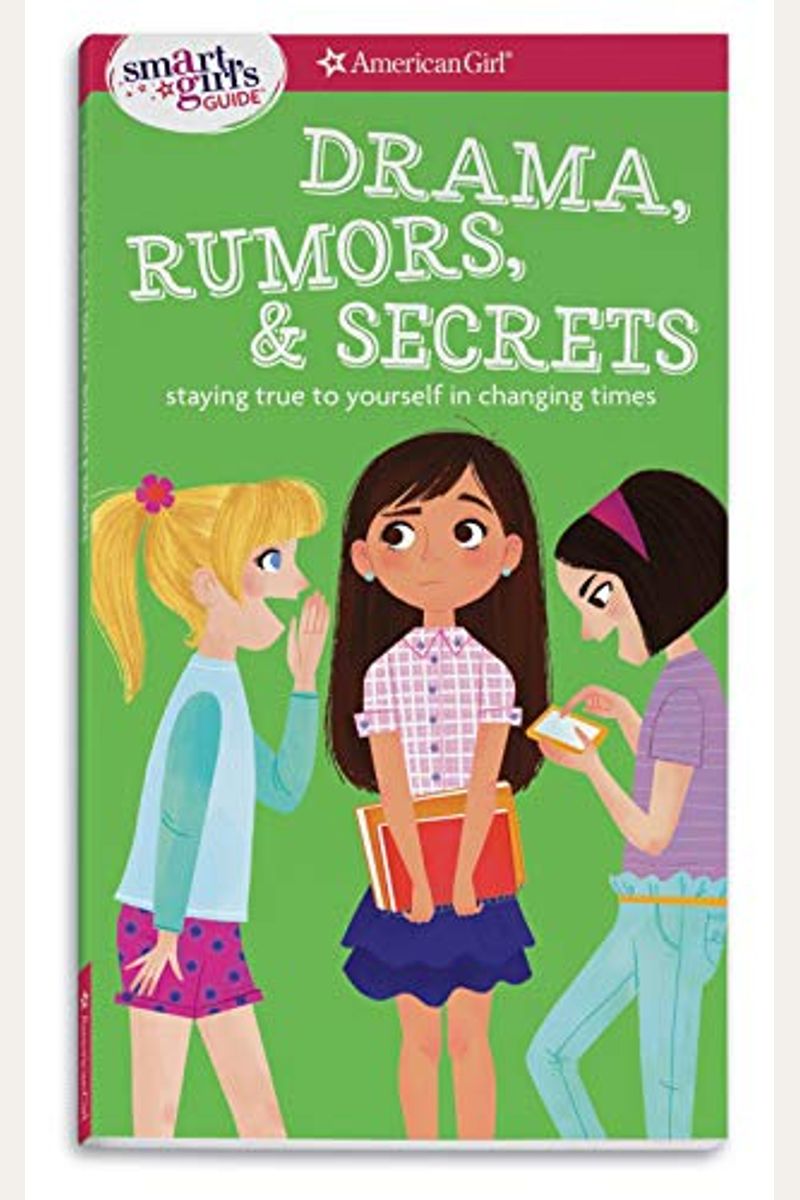 A Smart Girl's Guide: Drama, Rumors & Secrets: Staying True To Yourself In Changing Times