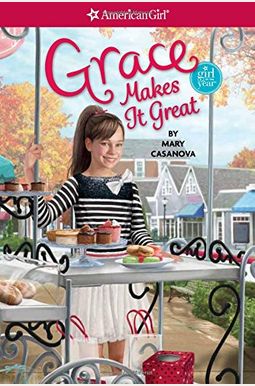 Grace Makes It Great (American Girl: Girl Of The Year) Grace Makes It Great (American Girl: Girl Of The Year)