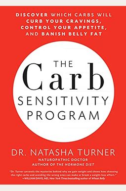 The Carb Sensitivity Program: Discover Which Carbs Will Curb Your Cravings, Control Your Appetite, And Banish Belly Fat The Carb Sensitivity Program: Discover Which Carbs Will Curb Your Cravings, Control Your Appetite, And Banish Belly Fat
