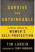 Survive The Unthinkable: A Total Guide To Women's Self-Protection