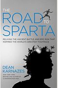 The Road To Sparta: Reliving The Ancient Battle And Epic Run That Inspired The World's Greatest Footrace