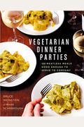Vegetarian Dinner Parties: 150 Meatless Meals Good Enough To Serve To Company: A Cookbook