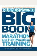 The Runner's World Big Book Of Marathon And Half-Marathon Training: Winning Strategies, Inpiring Stories, And The Ultimate Training Tools