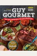 Guy Gourmet: Great Chefs' Best Meals For A Lean & Healthy Body: A Cookbook