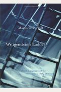 Wittgenstein's Ladder: Poetic Language And The Strangeness Of The Ordinary