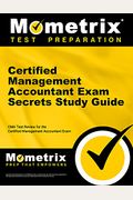 Certified Management Accountant Exam Secrets Study Guide: Cma Test Review For The Certified Management Accountant Exam