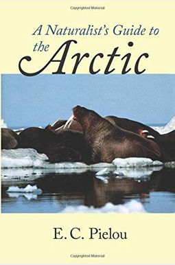 A Naturalist's Guide To The Arctic A Naturalist's Guide To The Arctic