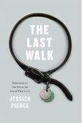 The Last Walk: Reflections On Our Pets At The End Of Their Lives