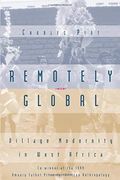 Remotely Global: Village Modernity In West Africa