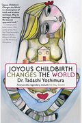 Joyous Childbirth Changes The World