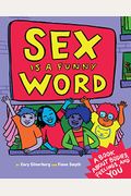 Sex Is A Funny Word: A Book About Bodies, Feelings, And You